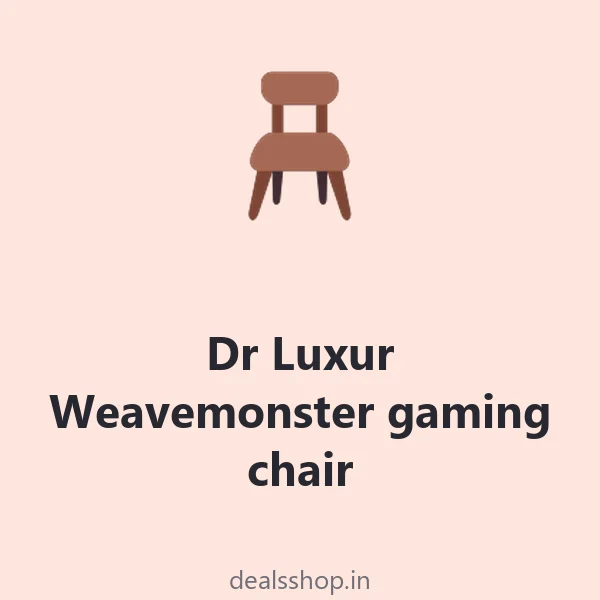Dr Luxur Weavemonster (2026 Edition) gaming chair